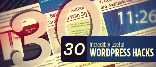 30 Incredibly Useful WordPress Hacks