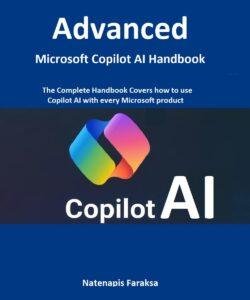Advanced Microsoft Copilot AI Handbook: The Complete Microsoft Copilot AI Handbook covers how to use Copilot AI with every Microsoft product, from the basics to the advanced level