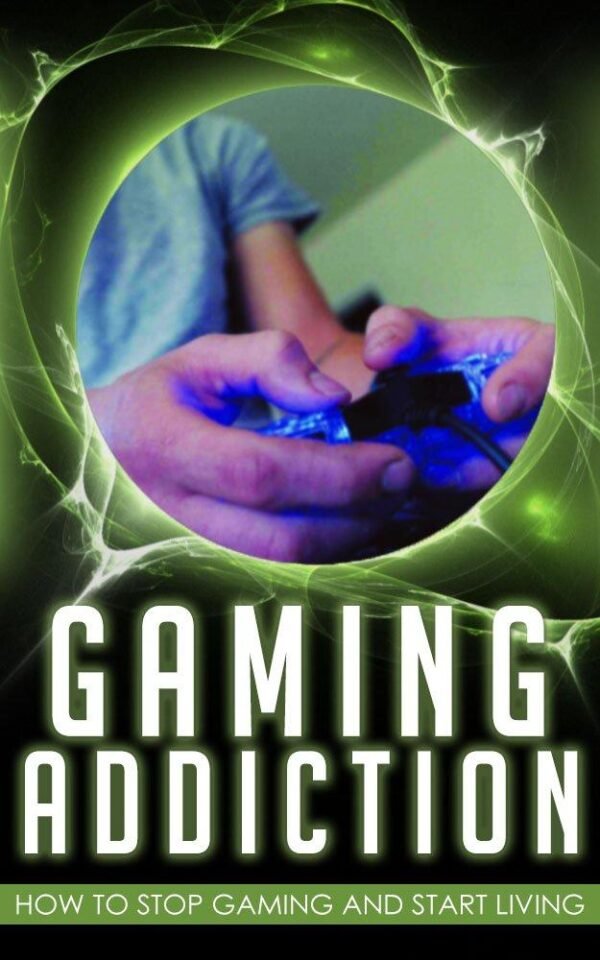 Gaming Addiction: How to Stop Gaming and Start Living a Fulfilling Life ...