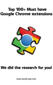  Top 100+ Must Have Google Chrome Extensions: We did the research for you