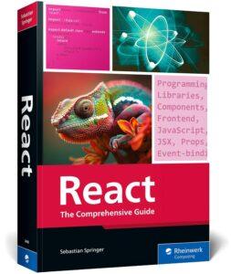 React: The Comprehensive Guide to Mastering React.js with Hands-on Examples